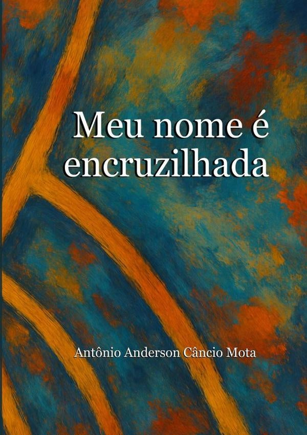 Meu Nome e Encruzilhada | Ant?nioAndersonC?ncio Mota