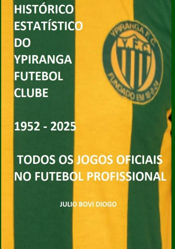 Historico Estatistico Do Ypiranga Futebol Clube 1952 - 2025 | JulioBovi Diogo