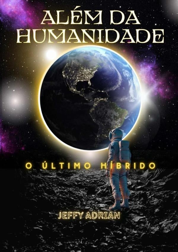 Alem Da Humanidade O ultimo Hibrido | JefersonAdrianoBarbosa(jeffy Adrian)