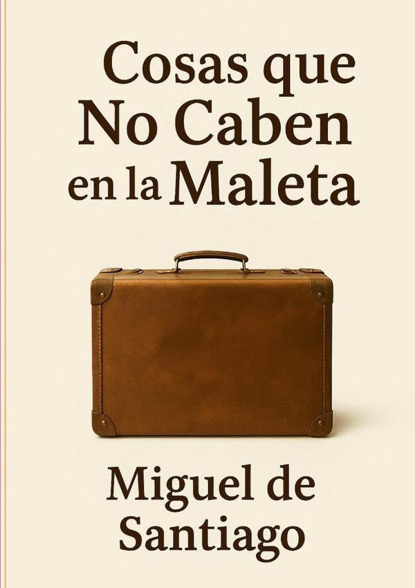 Cosas Que No Caben En La Maleta | MiguelDe Santiago