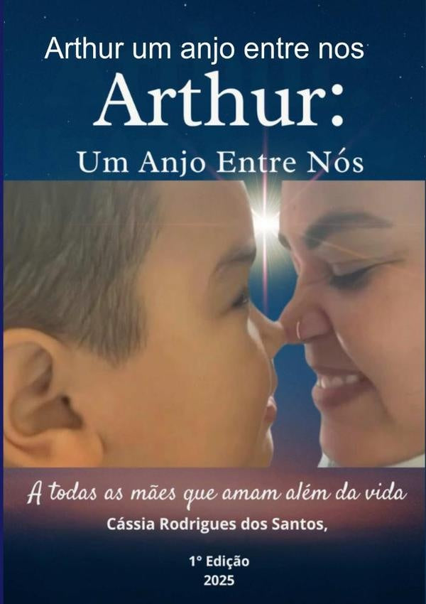 Arthur Um Anjo Entre Nos | CassiaRodriguesDos Santos
