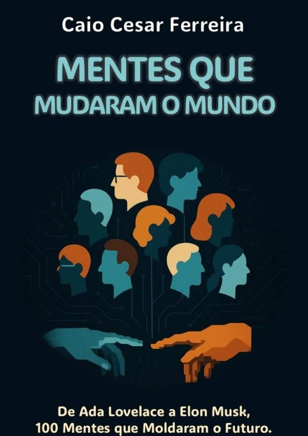 Mentes Que Mudaram O Mundo | CaioCesar Ferreira