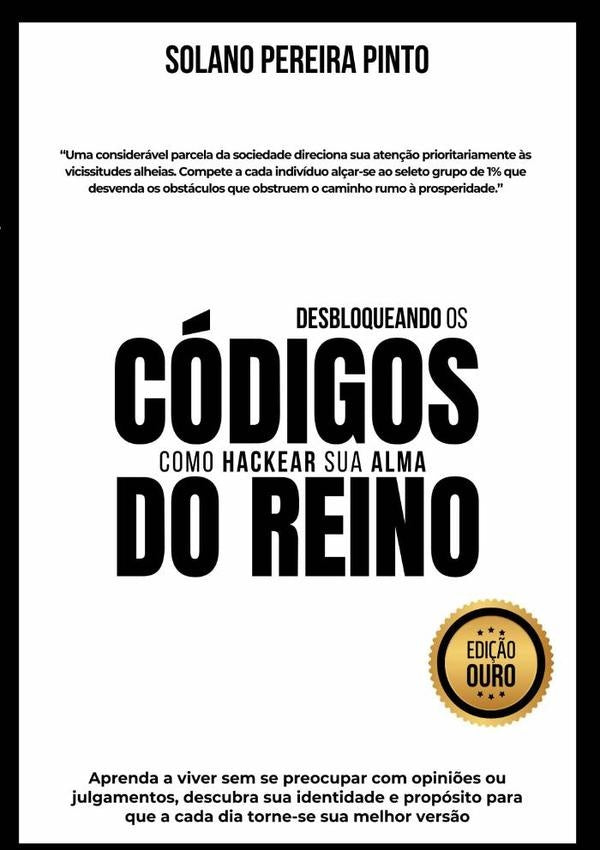 Desbloqueando Os Codigos Do Reino Como Hackear Sua Alma | SolanoPereira Pinto