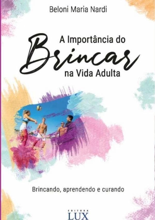 A Import?ncia Do Brincar Na Vida Adulta | BeloniMaria Nardi