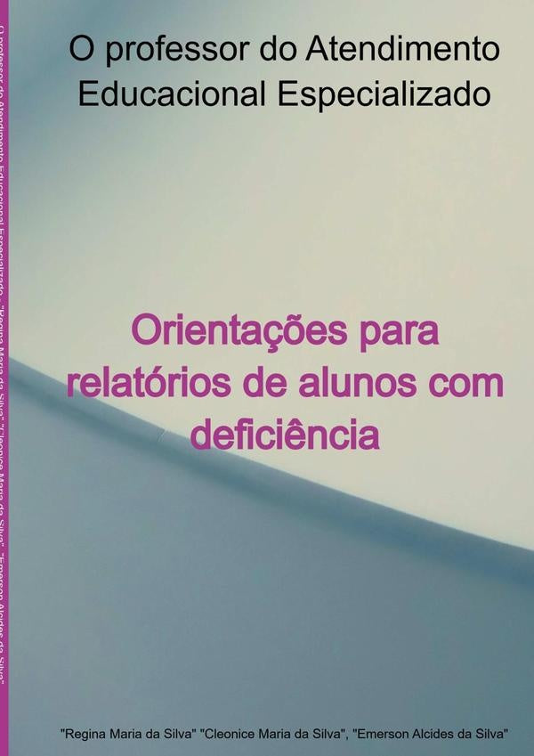 O Professor Do Atendimento Educacional Especializado. | "regina"emersonAlcidesDaSilva"MariaDaSilva""cleoni