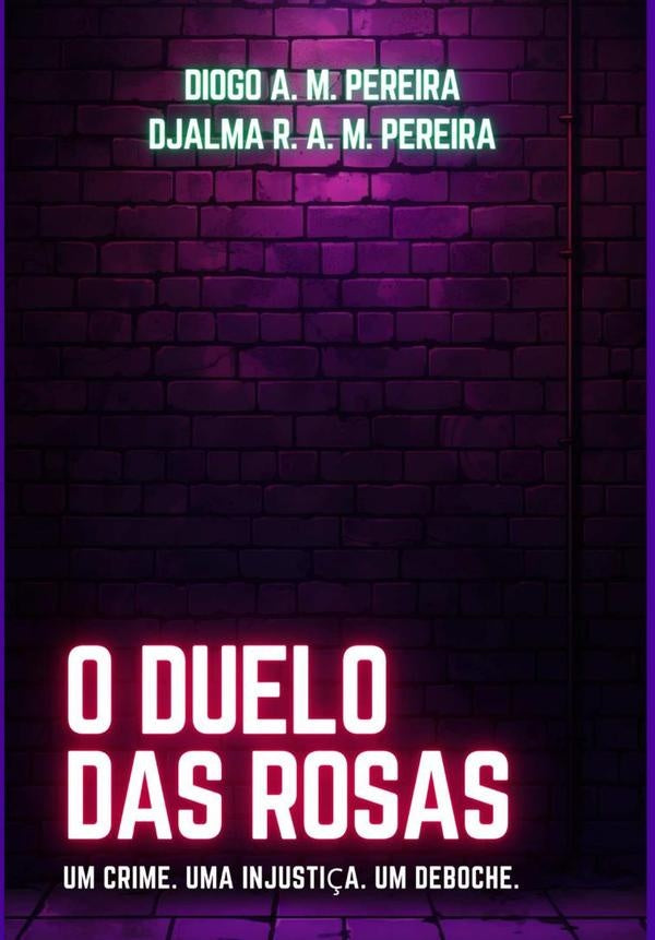 O Duelo Das Rosas | DiogoA.M.Pereira&DjalmaR.A.M. Pereira