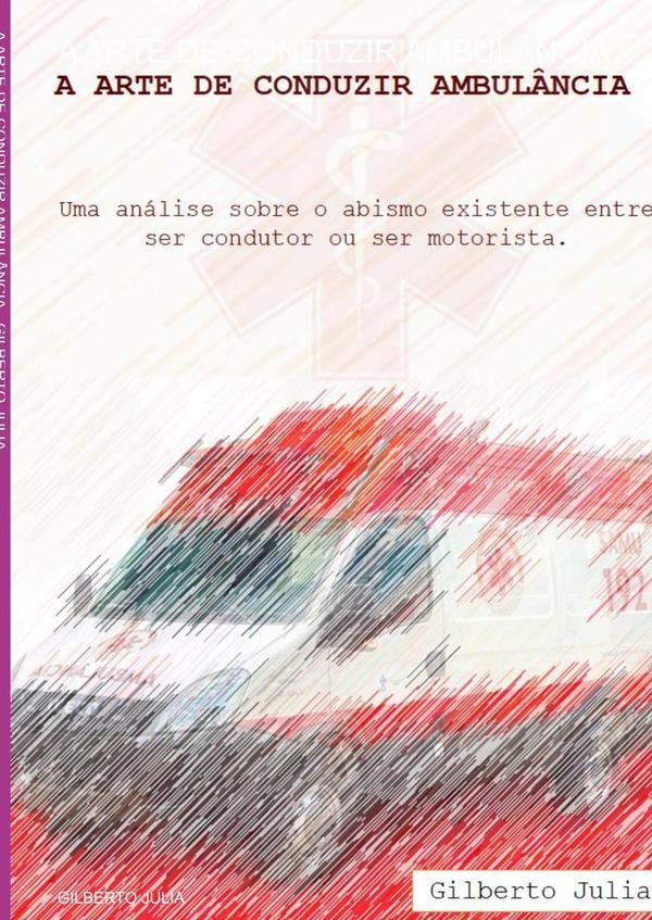 A Arte De Conduzir  Ambul?ncia | Gilberto Julia