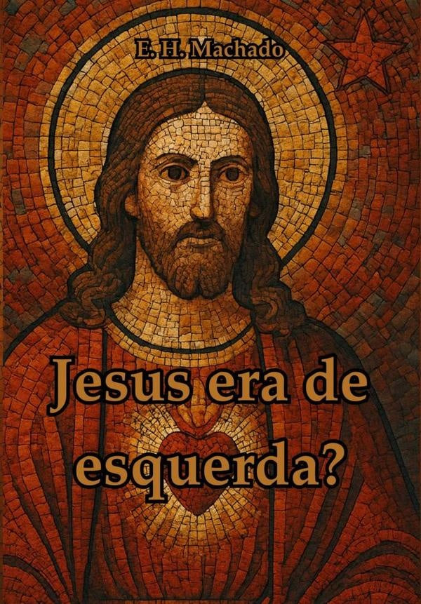 Jesus Era De Esquerda? | EH Machado