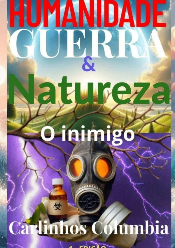 Humanidade , Guerra E Natureza. | Carlinhos Columbia