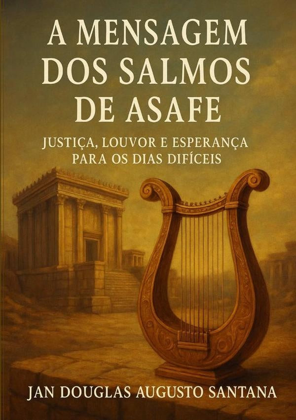 os Salmos De Asafe: Voz Profetica E Clamor Da Alma" | JanDouglasAugusto Santana
