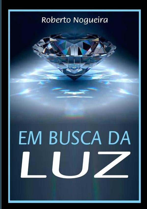 Em Busca Da Luz | Roberto Nogueira