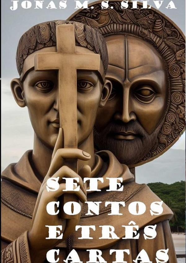 Sete Contos E Tr?s Cartas | JonasM.S. Silva