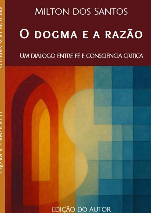 O Dogma E A Raz?o | MiltonDos Santos