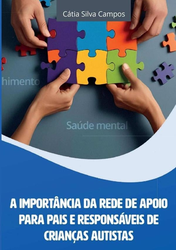A Import?ncia Da Rede De Apoio Para Pais E Responsaveis De Crian?as Autistas | CatiaSilva Campos