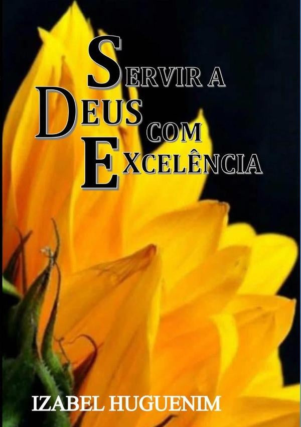 Servir A Deus Com Excel?ncia | Izabel Huguerin