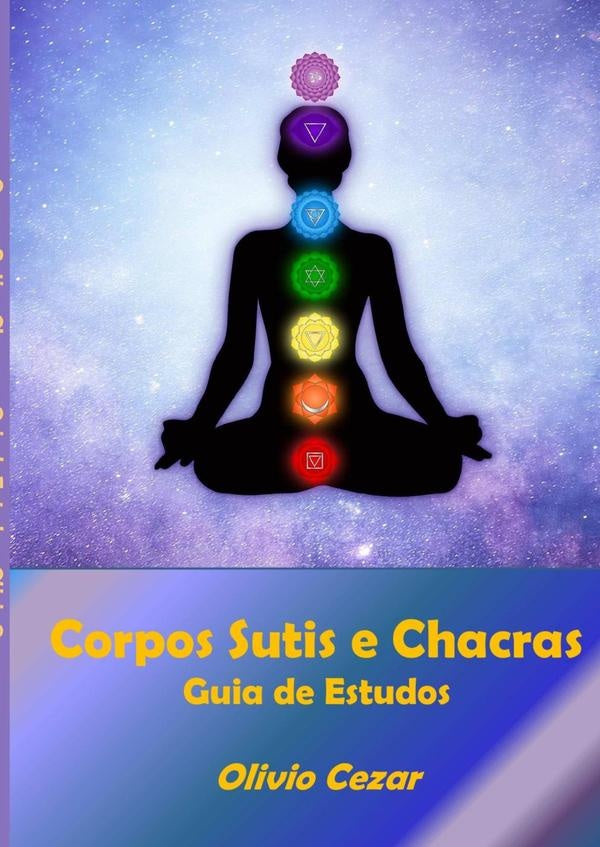 Corpos Sutis E Chacras - Guia De Estudos | Olivio Cezar