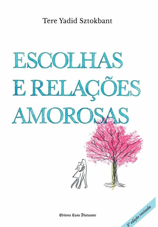 Escolhas E Rela??es Amorosas | TereYadid Sztokbant
