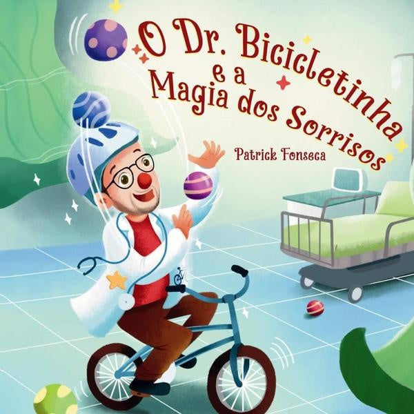 O Dr. Bicicletinha E A Magia Dos Sorrisos | Patrick Fonseca
