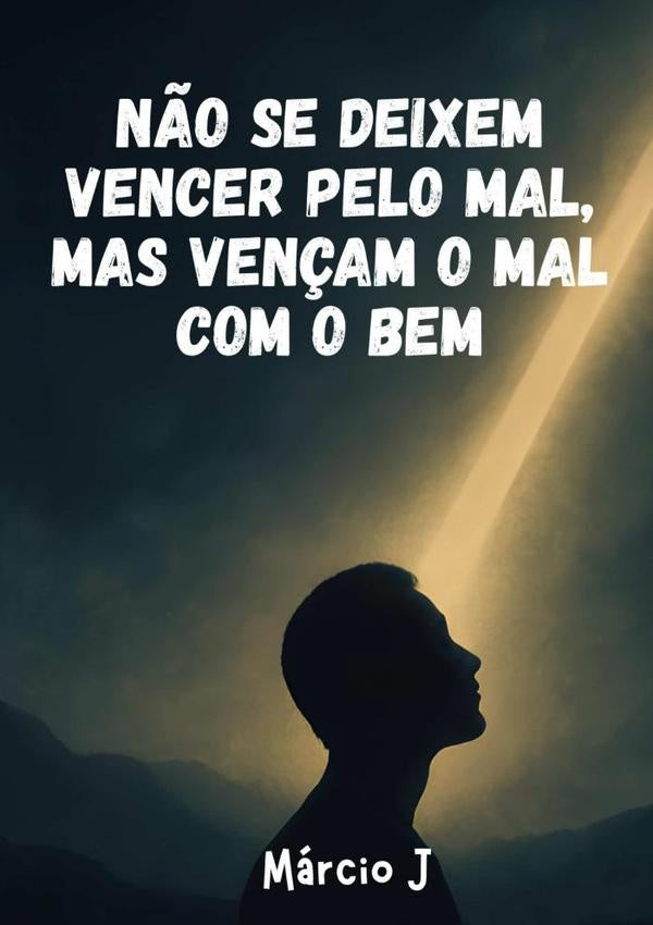 "n?o Se Deixem Vencer Pelo Mal, Mas Ven?am O Mal Com O Bem" | Marcio J