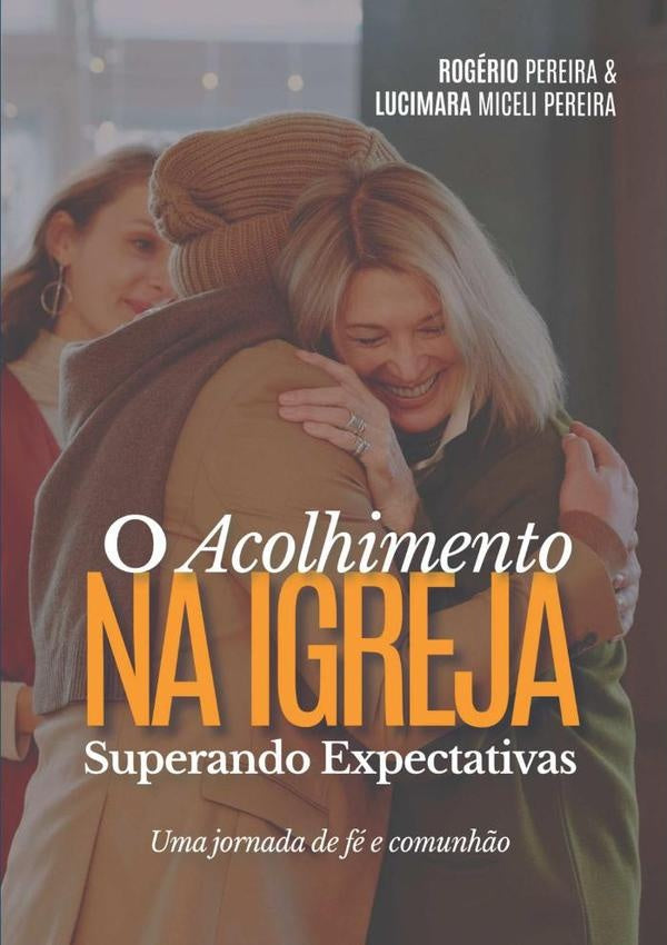 O Acolhimento Na Igreja Superando Expectativas | "rogerio"lucimaraMiceli Pereira"