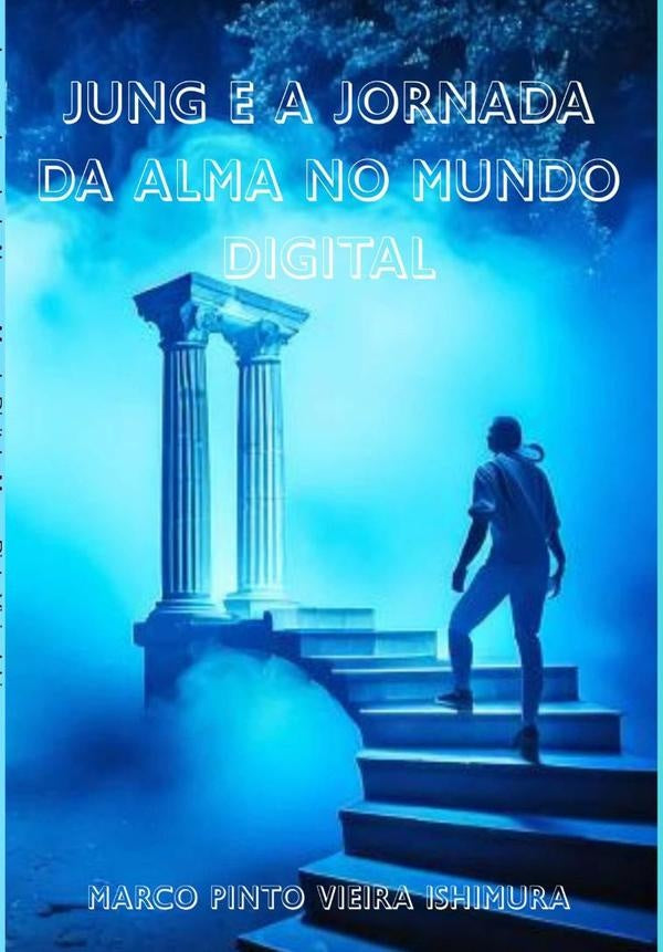 Jung E A Jornada Da Alma No Mundo Digital | MarcoPintoVieira Ishimura
