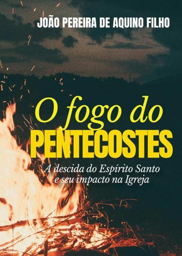 O Fogo Do Pentecostes | Jo?oPereiraDeAquino Filho