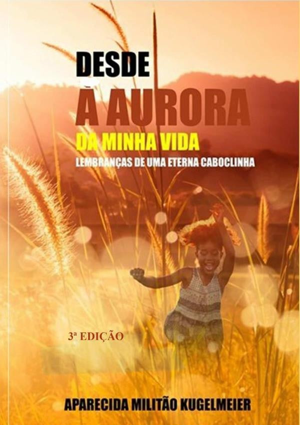 Desde A Aurora Da Minha Vida | AparecidaMilit?o Kugelmeier