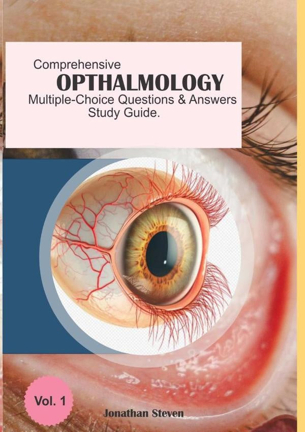 Comprehensive Ophthalmology Multiple-choice Questions And Answers Study Guide | Jonathan Stephens