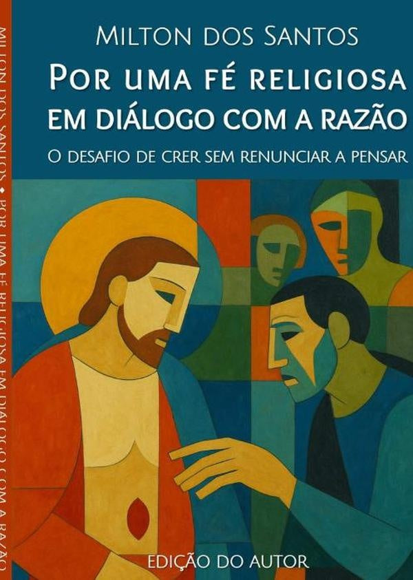 Por Uma Fe Religiosa Em Dialogo Com A Raz?o | MiltonDos Santos