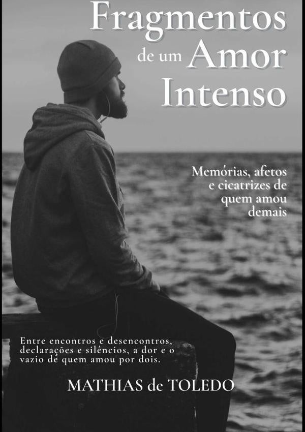 Fragmentos De Um Amor Intenso | MathiasDe Toledo
