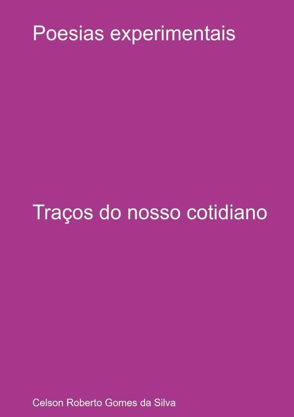 Poesias Experimentais | CelsonRobertoGomesDa Silva