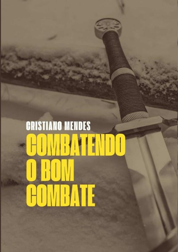 Combatendo O Bom Combate | Cristiano Mendes