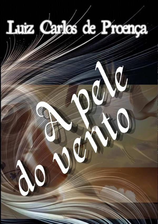 A Pele Do Vento | LuizCarlosDe Proen?a