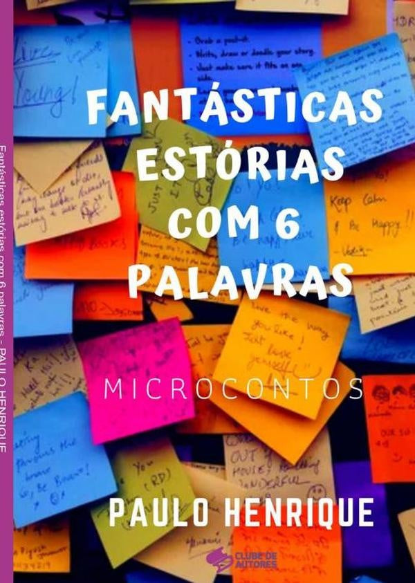 Historias Contadas Em 6 Palavras | PAULO HENRIQUE MARTINS