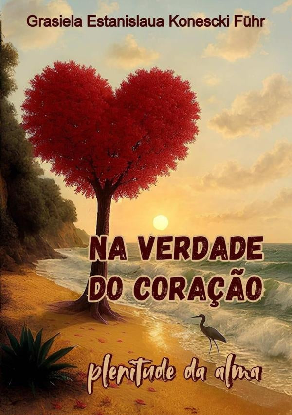 Na Verdade Do Cora??o | GrasielaEstanislauaKonescki F?hr