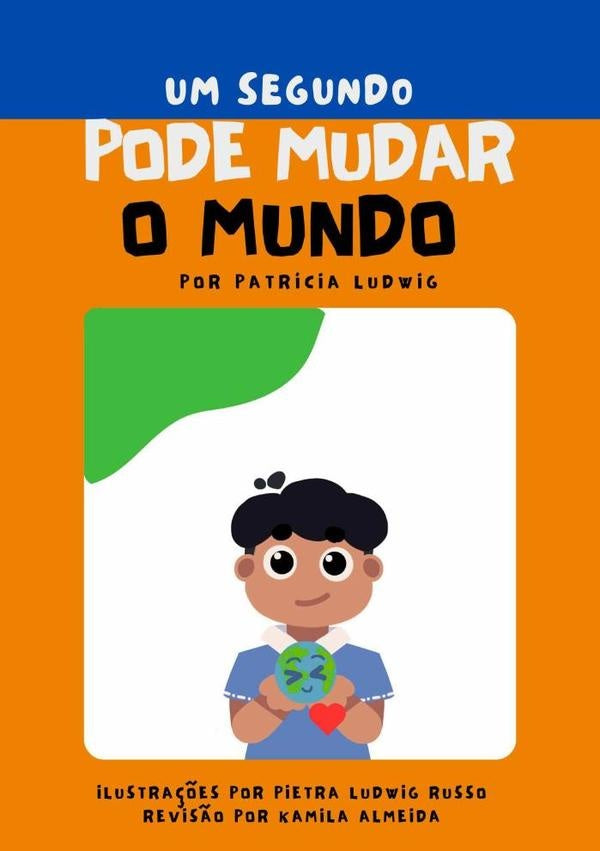 Um Segundo Pode Mudar O Mundo | Patricia Ludwig