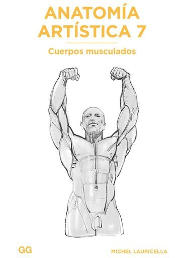 ANATOMIA ARTISTICA 7. CUERPOS MUSCULADOS | MICHEL LAURICELLA
