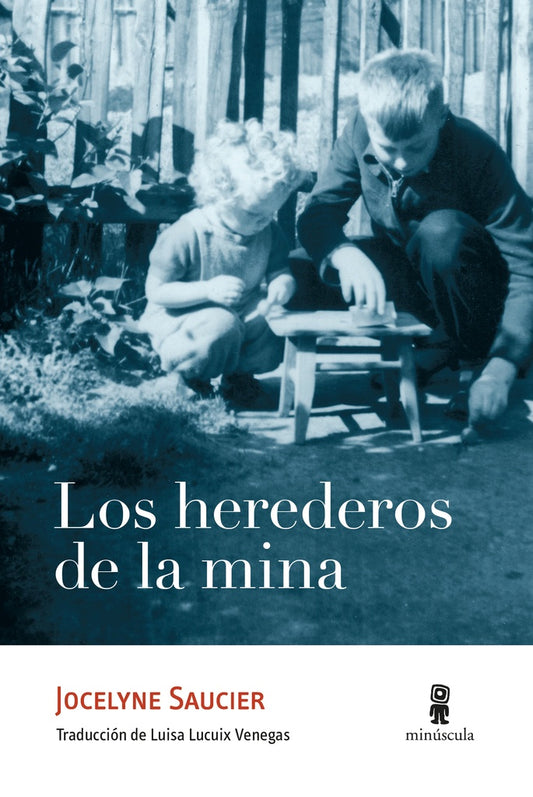 Los herederos de la mina | JOCELYNE SAUCIER