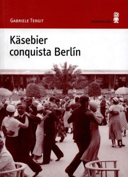 Käsebier conquista Berlín | GABRIELE TERGIT