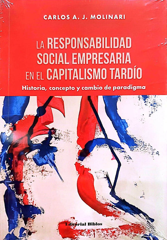 Responsabilidad social empresaria en el capitalismo tardío. | Carlos A. J. Molinari