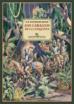 CABALLOS DE LA CONQUISTA, LOS | ROBERT B. CUNNINGHAME GRAHAM