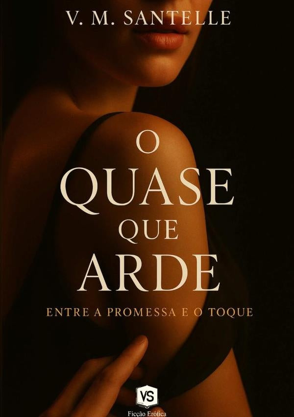 O Quase Que Arde | V.M. Santelle