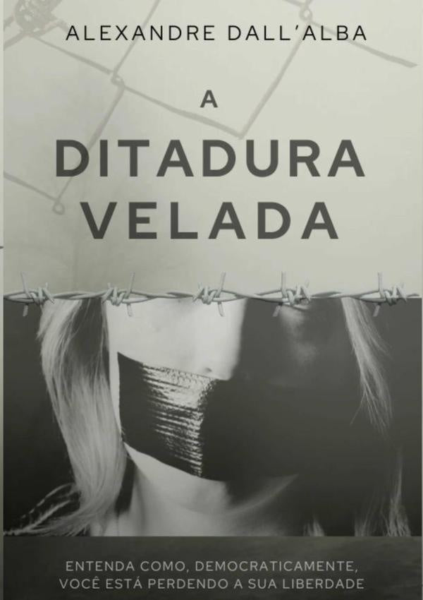 A Ditadura Velada | Alexandre Dallalba