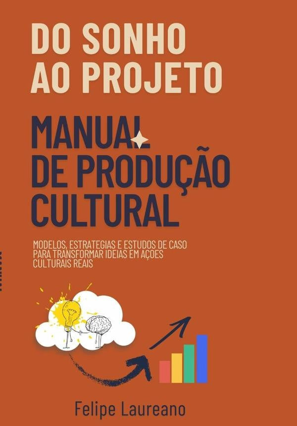 Do Sonho Ao Projeto: Manual De Produ??o Cultural | Felipe Laureano