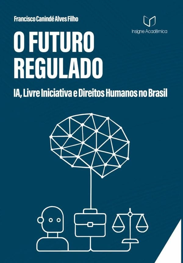 O Futuro Regulado | FranciscoCanindeAlves Filho
