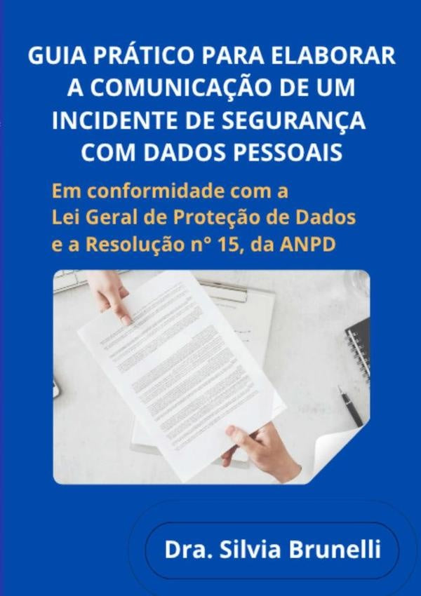 Guia Pratico Para Elaborar  A Comunica??o De Um  Incidente De Seguran?a Com Dados Pessoais | Silvia Brunelli