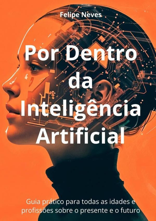 Por Dentro Da Intelig?ncia Artificial | Felipe Neves