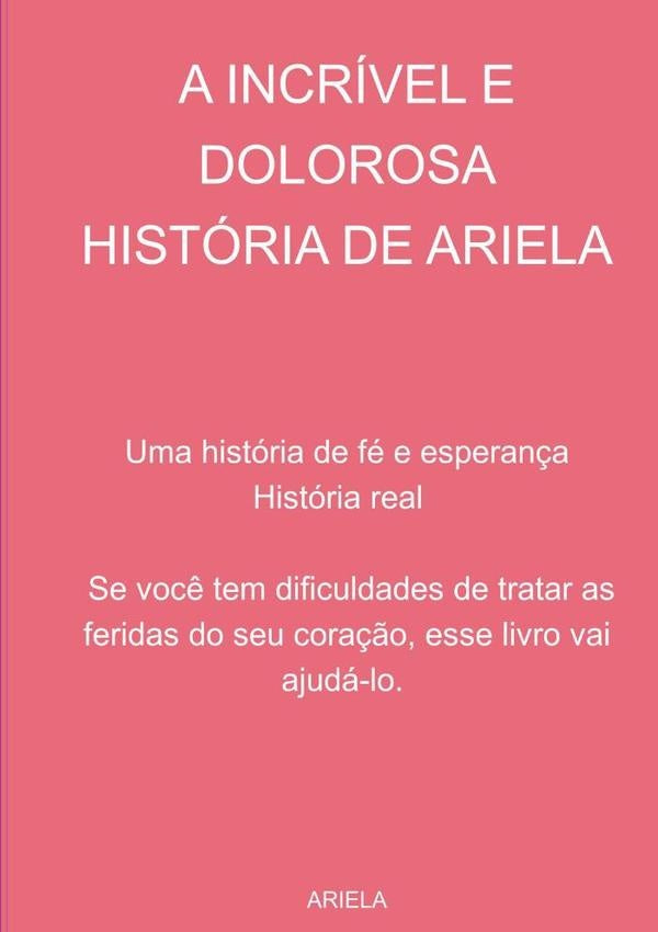 A Incrivel E Dolorosa Historia De Ariela | ARIELA KREIMER