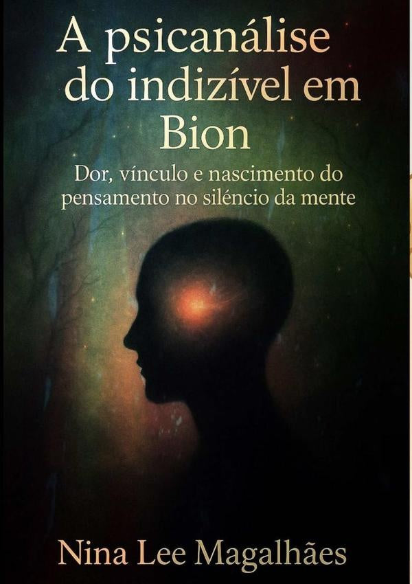 A Psicanalise Do Indizivel Em Bion | ValdiraAbreuMagalh?esNinaLeeDe Sa