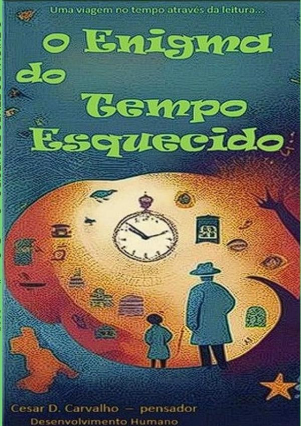 O Enigma Do Tempo Esquecido | CesarD. Carvalho